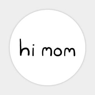 Hi Mom Magnet